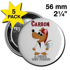 "Carbon, A Girls Best Friend" - Large Button (5 Pack)